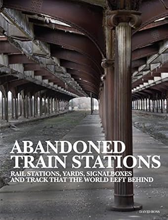 abandoned train stations 1st edition david ross 1838861998, 978-1838861995