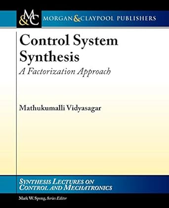 control system synthesis a factorization approach 1st edition mathukumalli vidyasagar 1608456617,