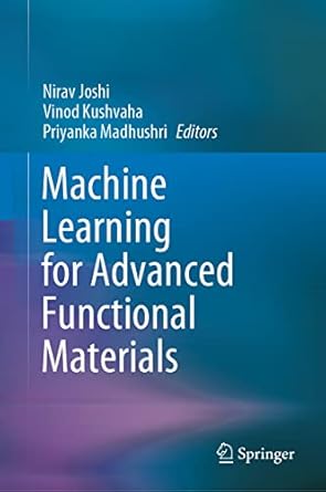 machine learning for advanced functional materials 1st edition nirav joshi ,vinod kushvaha ,priyanka