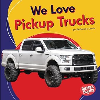 we love pickup trucks we love cars and trucks 1st edition katherine lewis 172841928x, 978-1728419282