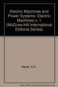 electric machines and power systems electric machines v 1 1st edition syed a nasar 007113526x, 978-0071135269