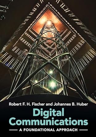 digital communications a foundational approach 1st edition robert f h fischer ,johannes b huber 1009429663,