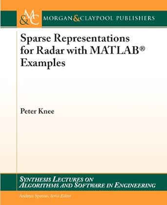 sparse representations for radar with matlab examples 1st edition peter knee 1627050345, 978-1627050340