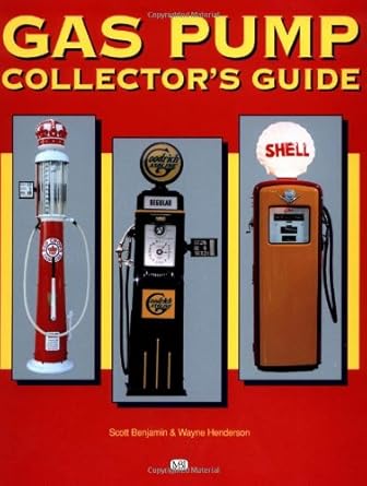 gas pump collectors guide 1st edition scott benjamin ,wayne henderson 076030078x, 978-0760300787