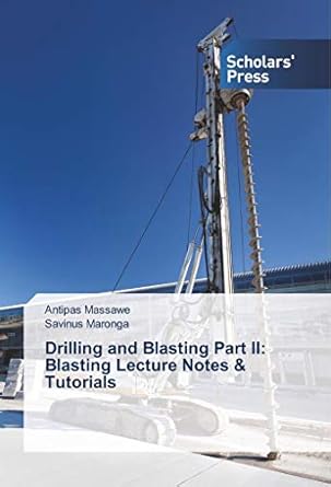 drilling and blasting part ii blasting lecture notes and tutorials 1st edition antipas massawe ,savinus