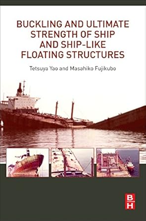 buckling and ultimate strength of ship and ship like floating structures 1st edition tetsuya yao ,masahiko