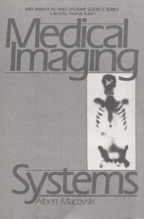 medical imaging systems 1st edition albert macovski 0135726859, 978-0135726853