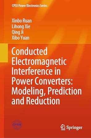 conducted electromagnetic interference in power converters modeling prediction and reduction 1st edition