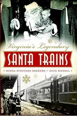 virginias legendary santa trains 1st edition donna strother deekens ,doug riddell 1626191409, 978-1626191402