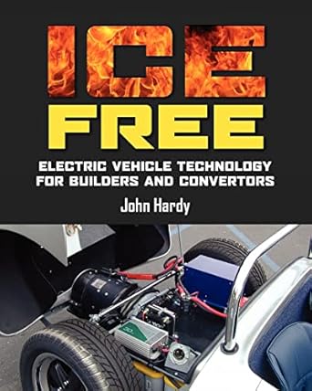 ice free electric vehicle technology for builders and converters 1st edition mr john hardy 0957149506,