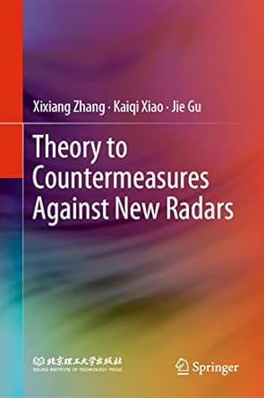 theory to countermeasures against new radars 1st edition xixiang zhang ,kaiqi xiao ,jie gu 9811667144,