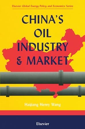 chinas oil industry and market 1st edition haijiang henry wang 0444544437, 978-0444544438