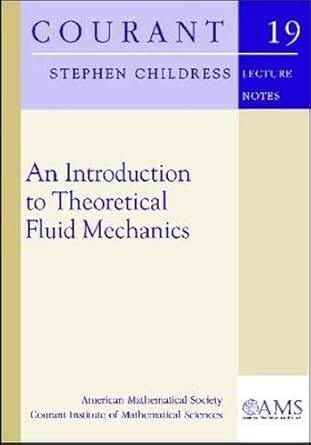 an introduction to theoretical fluid mechanics 1st edition stephen childress 0821848887, 978-0821848883