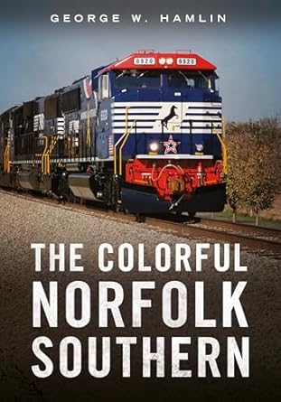 the colorful norfolk southern 1st edition george w hamlin 1634995449, 978-1634995443