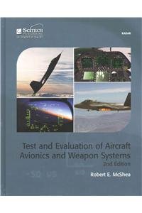 test and evaluation of aircraft avionics and weapon systems 1st edition robert e mcshea 1613531761,