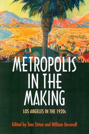 metropolis in the making los angeles in the 1920s 1st edition tom sitton 0520226267, 978-0520226265
