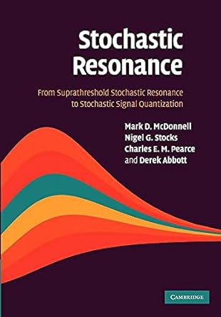 stochastic resonance from suprathreshold stochastic resonance to stochastic signal quantization 1st edition