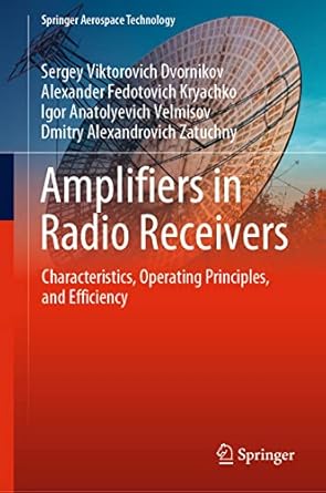 amplifiers in radio receivers characteristics operating principles and efficiency 1st edition sergey