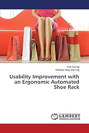 usability improvement with an ergonomic automated shoe rack 1st edition poh kiat ng ,nicholas ming shen ng