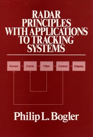 radar principles with applications to tracking systems 1st edition philip l bogler 0471501921, 978-0471501923
