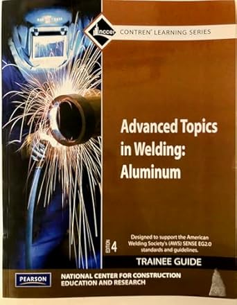 advanced topics in welding aluminum trainee guide paperback 1st edition nccer 0132137224, 978-0132137225