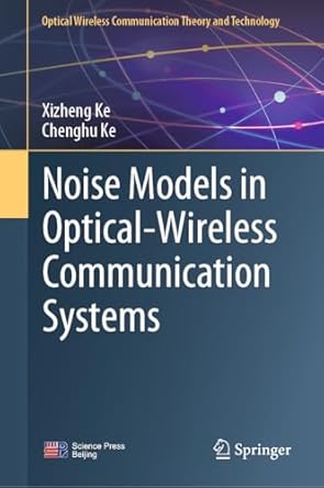 noise models in optical wireless communication systems 1st edition xizheng ke ,chenghu ke 9819775493,