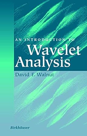 an introduction to wavelet analysis 1st edition david f walnut 0817639624, 978-0817639624