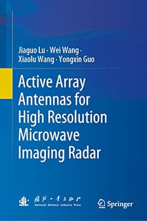 active array antennas for high resolution microwave imaging radar 1st edition jiaguo lu ,wei wang ,xiaolu