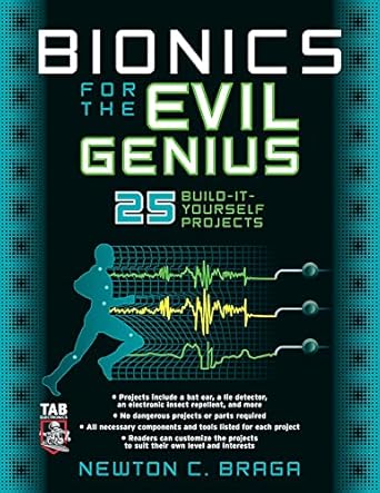bionics for the evil genius 25 build it yourself projects 1st edition newton c braga 0071459251,