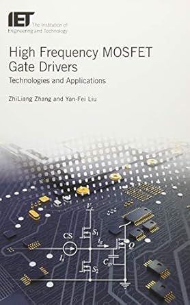 high frequency mosfet gate drivers technologies and applications 1st edition zhiliang zhang ,yan fei liu
