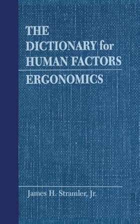 the dictionary for human factors/ergonomics ergonomics 1st edition jr stramler 0849342368, 978-0849342363