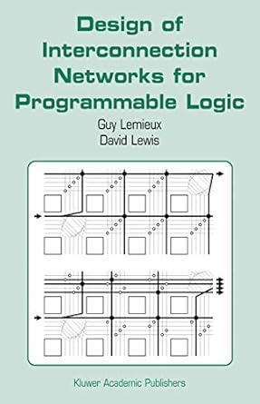 design of interconnection networks for programmable logic 1st edition guy lemieux ,david lewis 1402077009,