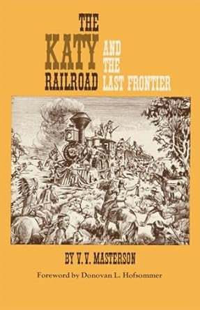 the katy railroad and the last frontier 1st edition vincent victor masterson 0806115076, 978-0806115078