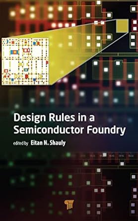 design rules in a semiconductor foundry 1st edition eitan n shauly 9814968005, 978-9814968003