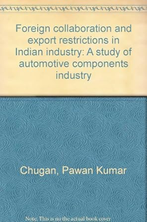 foreign collaboration and export restrictions in indian industry a study of automotive components industry