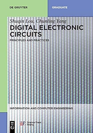 digital electronic circuits principles and practices 1st edition shuqin lou ,chunling yang ,china science