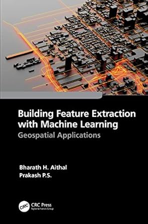building feature extraction with machine learning geospatial applications 1st edition bharath h aithal