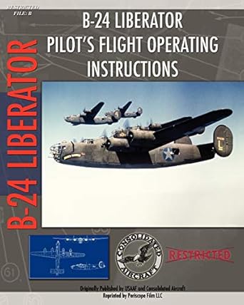 b 24 liberator pilots flight operating instructions 1st edition consolidated aircraft ,u s army air force