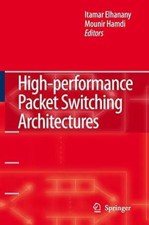 high performance packet switching architectures 1st edition itamar elhanany ,mounir hamdi 184628273x,