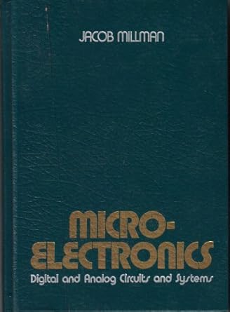 microelectronics digital and analog circuits and systems 1st edition jacob millman 007042327x, 978-0070423275
