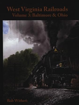west virginia railroads volume 3 baltimore and ohio 1st edition bob withers 0939487500, 978-0939487509