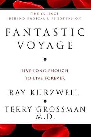 fantastic voyage live long enough to live forever 1st edition ray kurzweil ,terry grossman 1579549543,