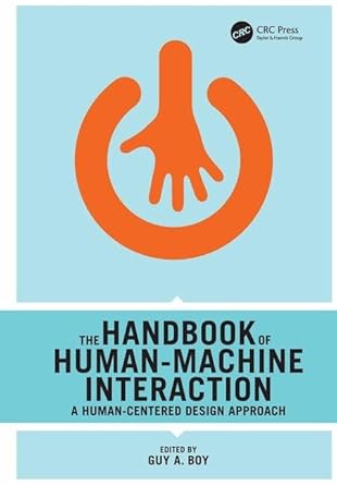 the handbook of human machine interaction a human centered design approach 1st edition guy a boy 0754675807,