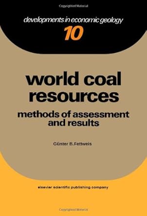 world coal resources methods of assessment and results 1st edition gunter bernhard fettweis 0444997792,