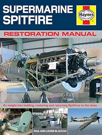 supermarine spitfire restoration manual an insight into building restoring and returning spitfires to the