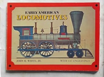 early american locomotives 1st edition john h white jr 0486227723, 978-0486227726