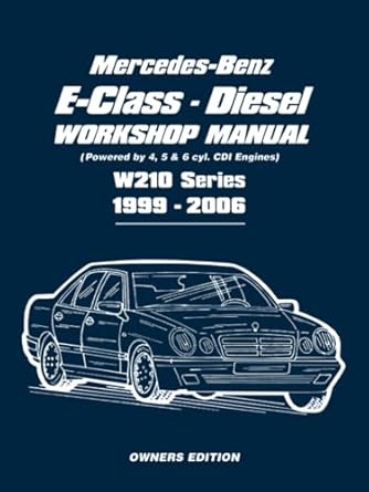 mercedes benz e class diesel workshop manual 1999 2006 owners manual 1st edition brooklands books ltd