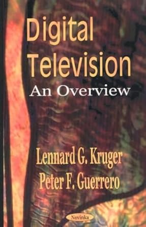 digital television an overview 1st edition lennard g kruger ,peter f guerrero 1590335023, 978-1590335024