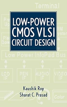 low power cmos vlsi circuit design 1st edition kaushik roy ,sharat prasad 047111488x, 978-0471114888