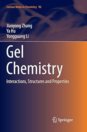 gel chemistry interactions structures and properties 1st edition jianyong zhang ,ya hu ,yongguang li